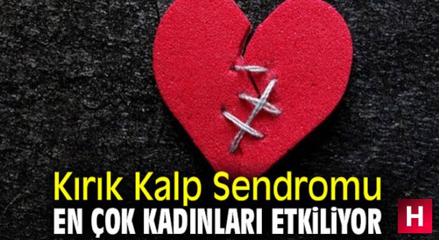 Kırık kalp sendromu en çok kadınları etkiliyor